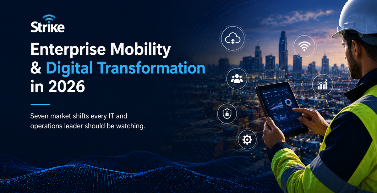 Enterprise Mobility 2026: Seven Market Shifts Every IT and Operations Leader Should Be Watching